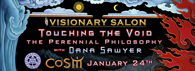 touching the void perennial philosophy dana sawyer january 24 chapel of sacred mirrors cosm